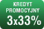 kredyt promocyjny 3x33% kredyt promocyjny 3x33%